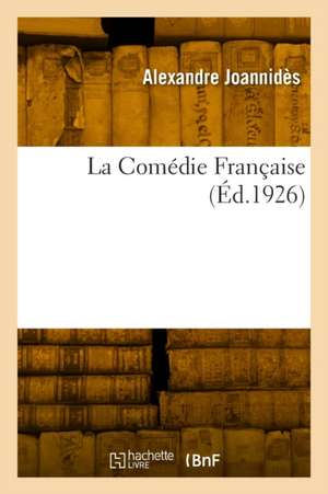 La Comédie Française de Alexandre Joannidès