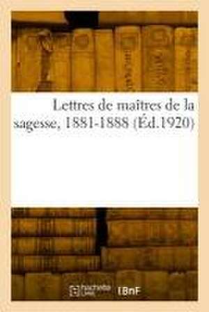 Lettres de maîtres de la sagesse, 1881-1888 de Annie Besant