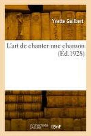 L'art de chanter une chanson de Yvette Guilbert