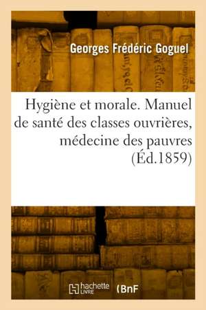 Hygiène et morale de Georges Frédéric Goguel