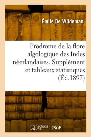 Prodrome de la flore algologique des Indes néerlandaises et parties des territoires de Bornéo de Émile de Wildeman