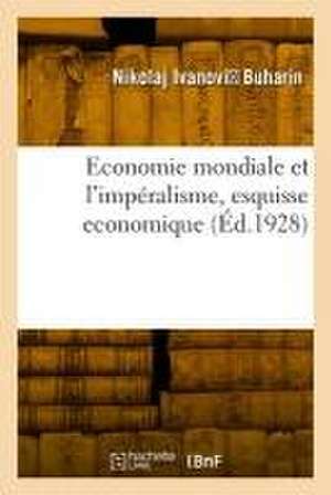 Economie mondiale et l'impéralisme, esquisse economique de Nikolaj Ivanovic Buharin