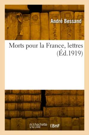 Morts pour la France, lettres de André Bessand