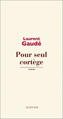 Pour seul cortège de Laurent Gaudé