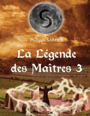 La Legende Des Maitres 3: (La Variante de Platon)