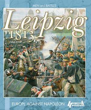 Leipzig 1813: Europe Against Napoleon de Gilles Boue