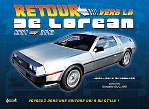 Retour Vers La de Lorean: 1985-2015 de Jean-Mars DesChamps