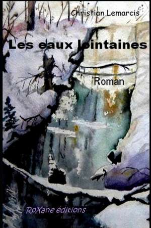 Les eaux lointaines de Christian Lemarcis