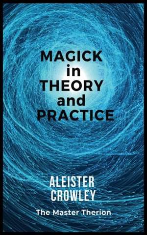 Magick in Theory and Practice de Aleister Crowley