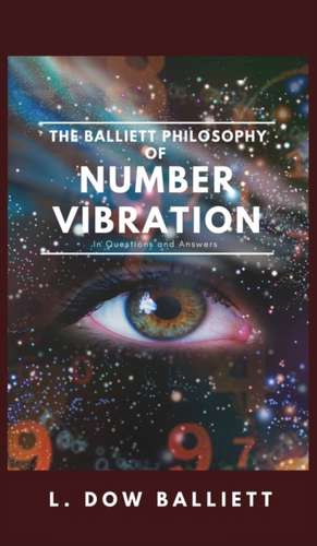 The Balliett Philosophy of Number Vibration de L. Dow Balliett