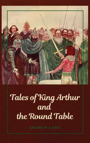 Tales of King Arthur and the Round Table de Andrew Lang