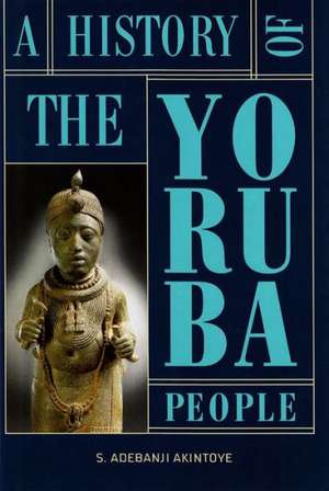 A History of the Yoruba People de Stephen Adebanji Akintoye