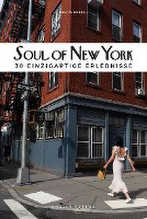 Soul of New York (German): 30 Einzigartige Erlebnisse de Tarajia Morrell