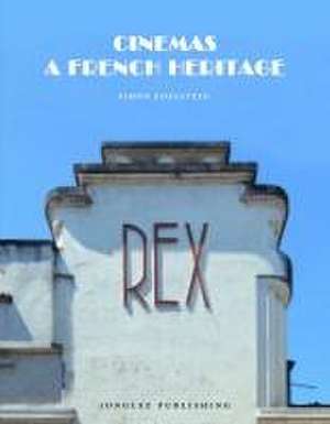 Cinemas - A French Heritage de Simon Edelstein