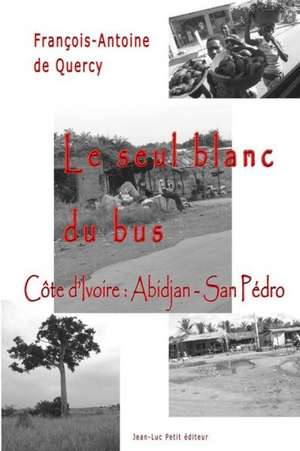 Le Seul Blanc Du Bus: Abidjan - San Pedro