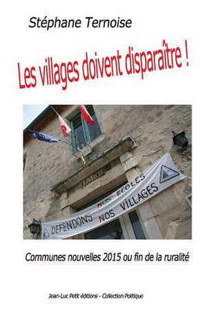 Les Villages Doivent Disparaitre ! de Stephane Ternoise