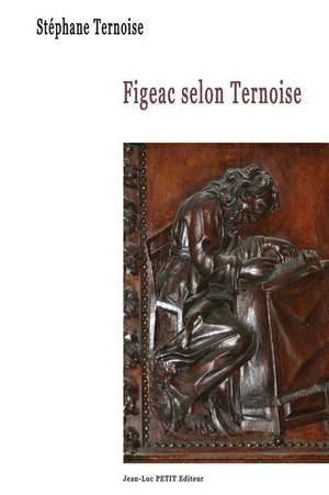 Figeac Selon Ternoise de Stephane Ternoise