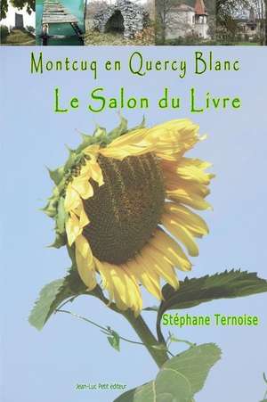 Montcuq en Quercy Blanc Le salon du livre de Stephane Ternoise