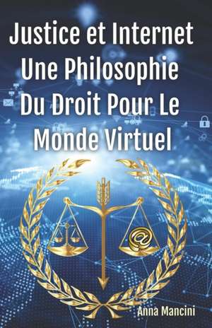 Justice Et Internet, Une Philosophie Du Droit Pour Le Monde Virtuel: Le Sommeil Des Enfants Petits Et Grands