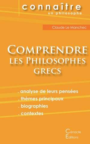 Comprendre les philosophes grecs (Anaximandre, Aristote, Démocrite, Empédocle, Héraclite, Platon, Pythagore) de Les Éditions Du Cénacle