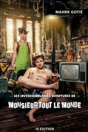 Les Invraisemblables Aventures de Monsieur Tout Le Monde