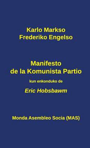 Manifesto de La Komunista Partio: Kun Enkonduko de Eric Hobsbawm de Karlo Markso