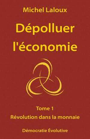 Depolluer L'Economie de Laloux, Michel