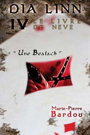 Dia Linn - IV - Le Livre de Neve de Marie-Pierre Bardou