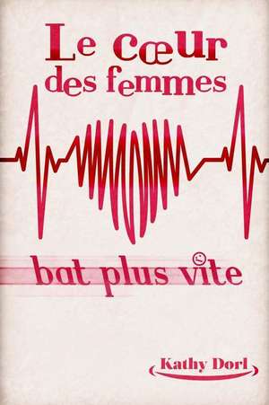 Le Coeur Des Femmes Bat Plus Vite: Tome 1 - Revolution Dans La Monnaie de Kathy Dorl