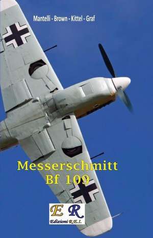 Messerschmitt Bf 109 de Mantelli -. Brown -. Kittel -. Graf