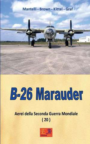 B-26 Marauder de Mantelli -. Brown -. Kittel -. Graf