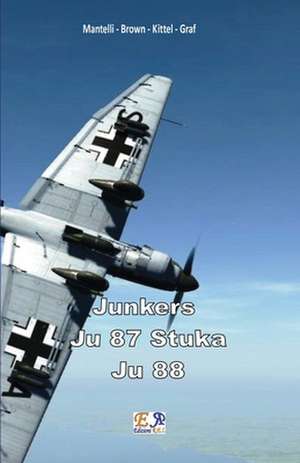 Junkers - Ju 87 Stuka - Ju 88 de Mantelli -. Brown -. Kittel -. Graf