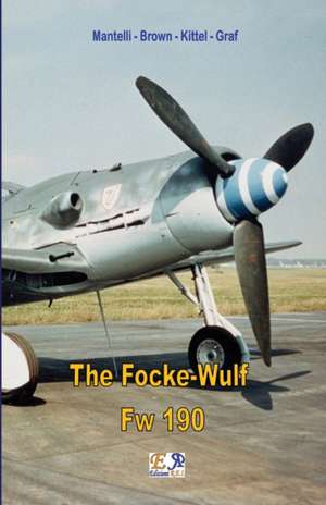 The Focke-Wulf Fw 190 de Mantelli - Brown Kittel - Graf