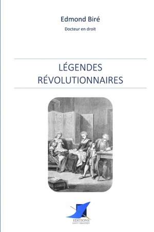 Légendes révolutionnaires de Edmond Biré