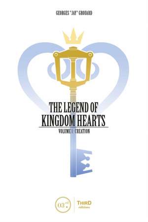 Legend of Kingdom Hearts Volume 1: Creation de Georges Grouard