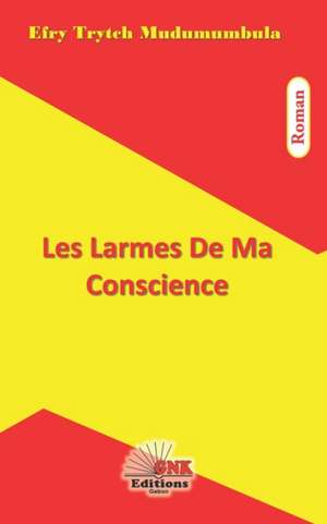 Les Larmes De Ma Conscience de Efry Trytch Mudumumbula