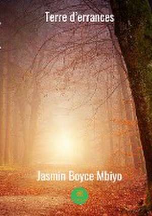 Terre d'errances de Jasmin Boyce Mbiyo