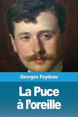 La Puce à l'oreille de Georges Feydeau