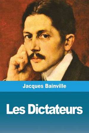 Les Dictateurs de Jacques Bainville