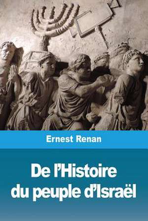 De l'Histoire du peuple d'Israël de Ernest Renan