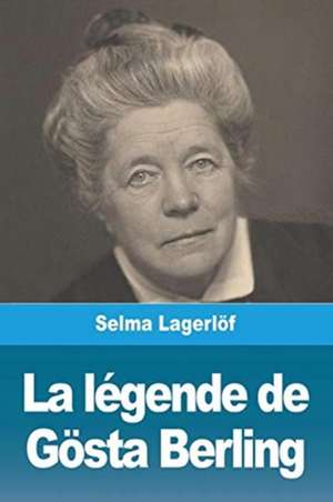 La Légende de Gösta Berling de Selma Lagerlöf