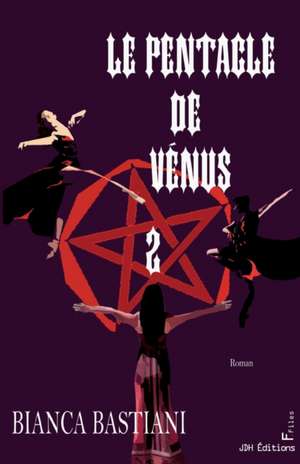 Le Pentacle de Vénus - tome 2 de Bianca Bastiani