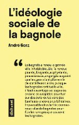 L'idéologie sociale de la bagnole de André Gorz