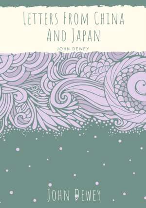 Letters From China And Japan de John Dewey