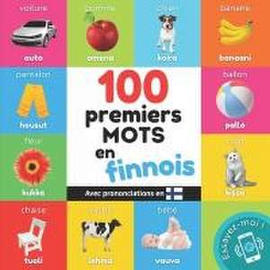 100 premiers mots en finnois: Imagier bilingue pour enfants: français / finnois avec prononciations de Yukismart