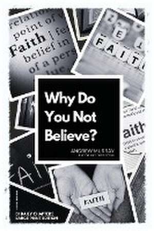 Why Do You Not Believe? de Andrew Murray