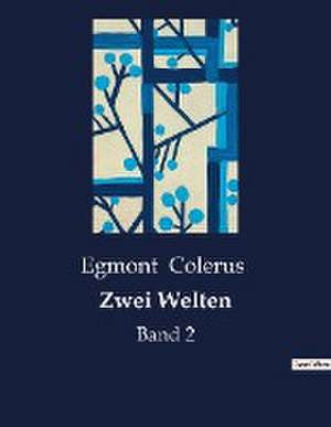 Zwei Welten de Egmont Colerus