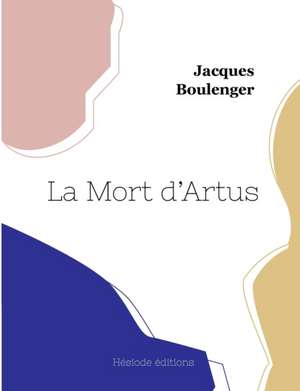 La Mort d'Artus de Jacques Boulenger