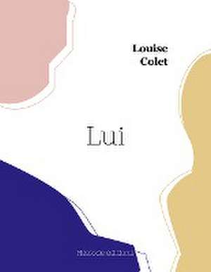 Lui de Louise Colet