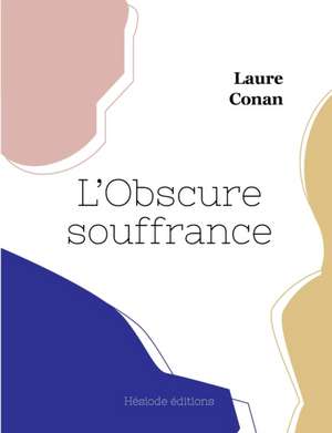 L'Obscure souffrance de Laure Conan